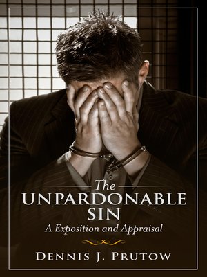 cover image of The Unpardonable Sin, an Exposition and Appraisal
